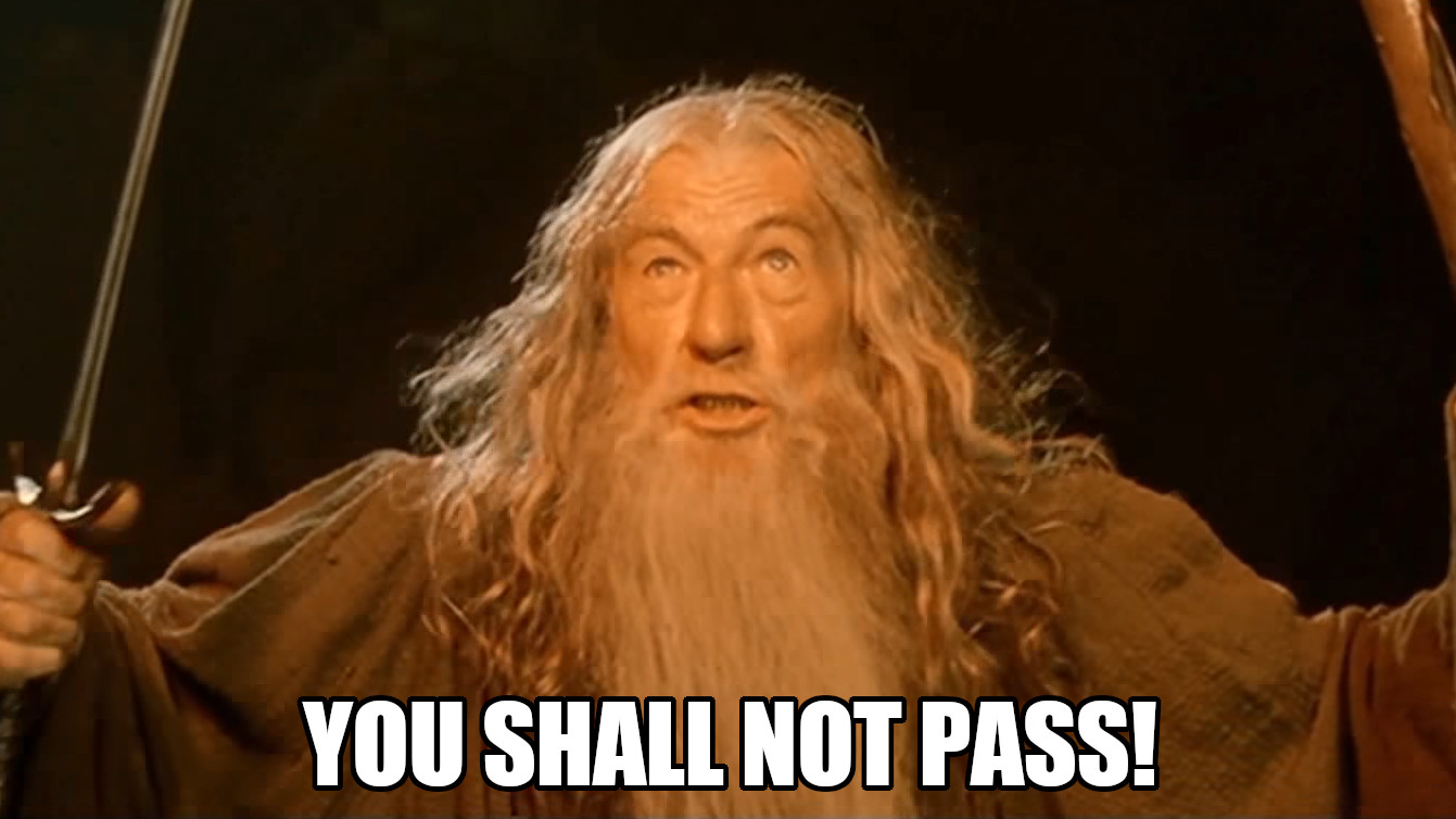 You shall not pass!